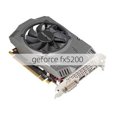 geforce fx5200-第1张图片-模头数码科技网