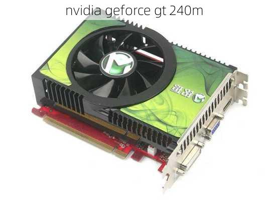 nvidia geforce gt 240m-第2张图片-模头数码科技网