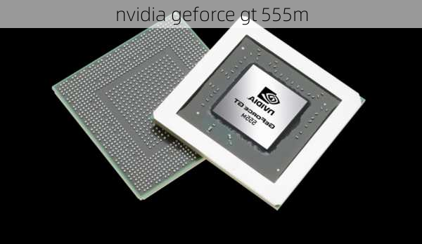 nvidia geforce gt 555m-第1张图片-模头数码科技网